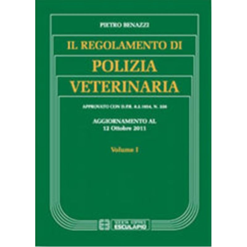 Aggiornamento del Regolamento di Polizia Veterinaria - Volume 1 Aggiornato al 12 Ottobre 2011